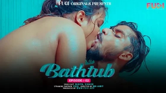 Bathtub 2024 Ep02 Fugi UNCUT Hindi Hot Short Film